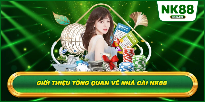 Giới thiệu tổng quan về nhà cái NK88
