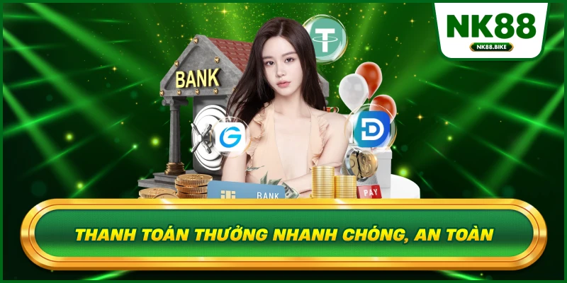 Thanh toán thưởng nhanh chóng, an toàn